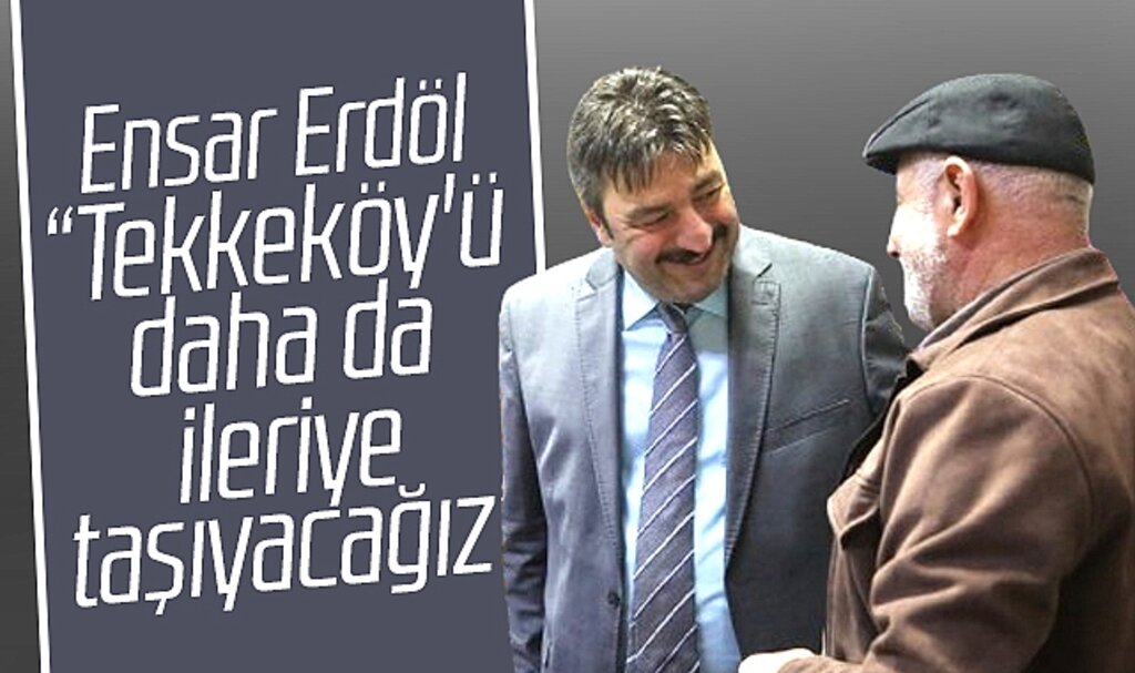AK Parti Tekkeköy Belediye Başkan aday adayı Erdöl: Tekkeköy'ü daha ileri taşıyacağız