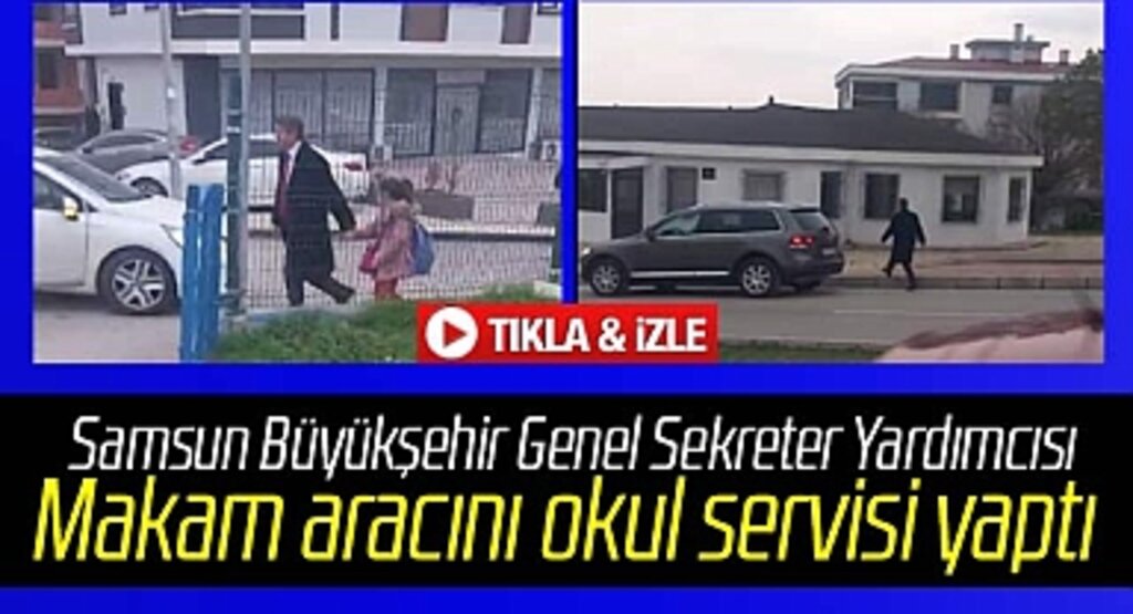 Samsun Büyükşehir Genel Sekreter Yardımcısı makam aracıyla çocuğunu okula bırakıyor