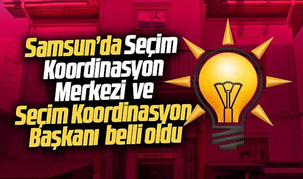 Samsun'da AK Parti'nin SKM binası ve SKM başkanı belli oldu