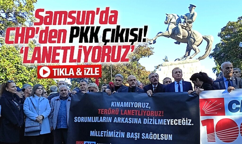 Samsun'da CHP Onur Anıtı'nda terör açıklaması yaptı! PKK'yı lanetledi