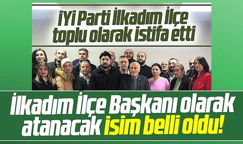 Samsun'da istifa eden İYİ Parti İlkadım İlçe Başkanının yerine o isim atanacak