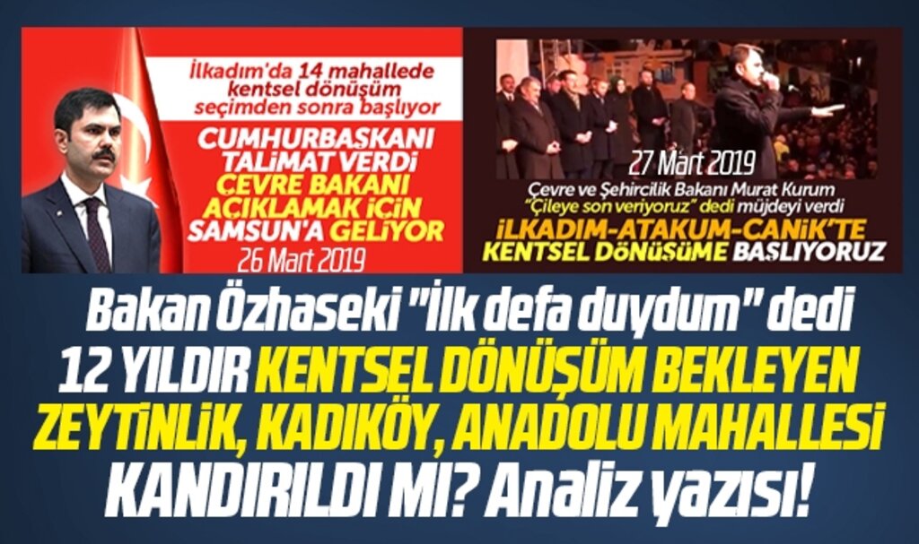 Samsun'da Zeytinlik, Kadıköy ve Anadolu mahalleleri 12 yıldır kandırıldı mı? Analiz yazısı