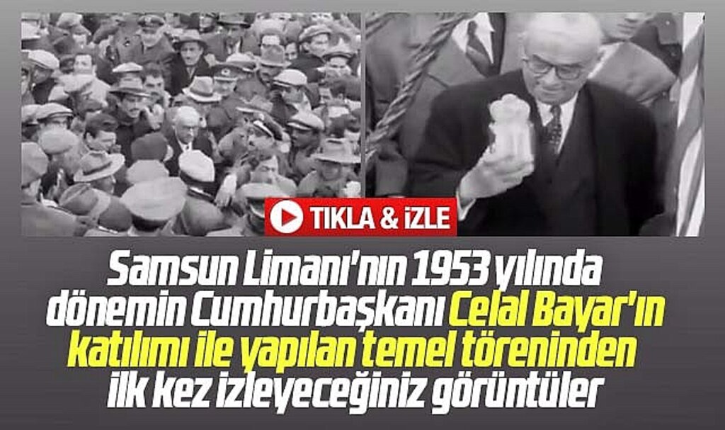 Samsun Limanı'nın 1953 yılında Celal Bayar'ın katılımı ile yapılan temel atma töreni