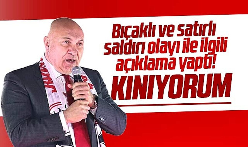 Yüksel Yıldırım Samsunspor taraftarına bıçaklı satırlı saldırıyı kınadı