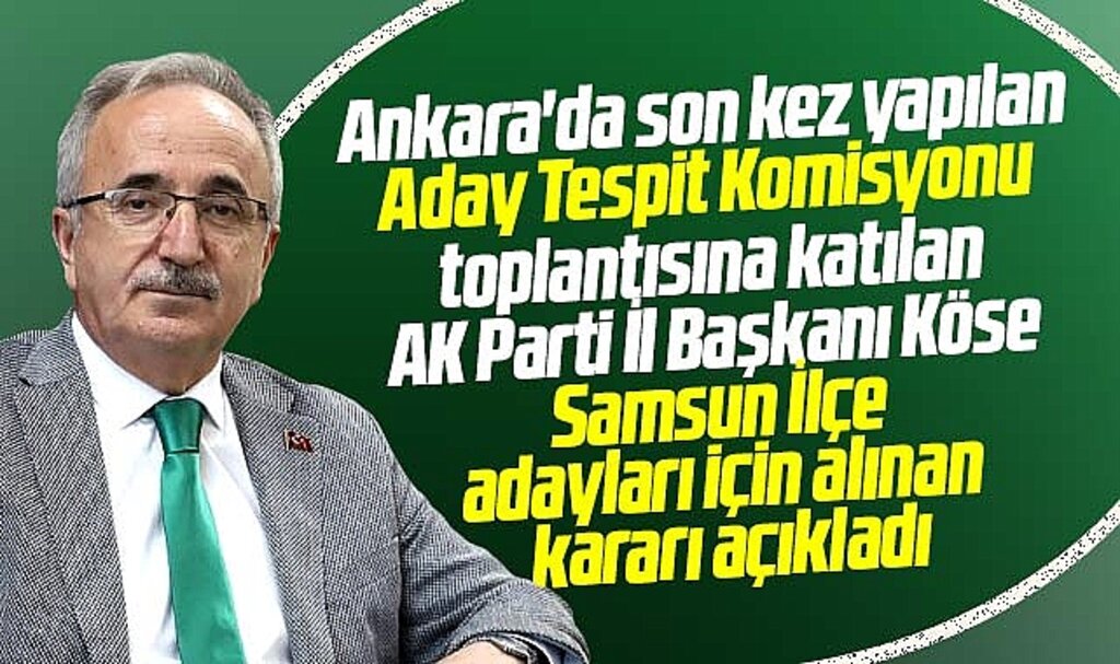 AK Parti Samsun İlçe Belediye Başkan adayları için alınan karar açıklandı