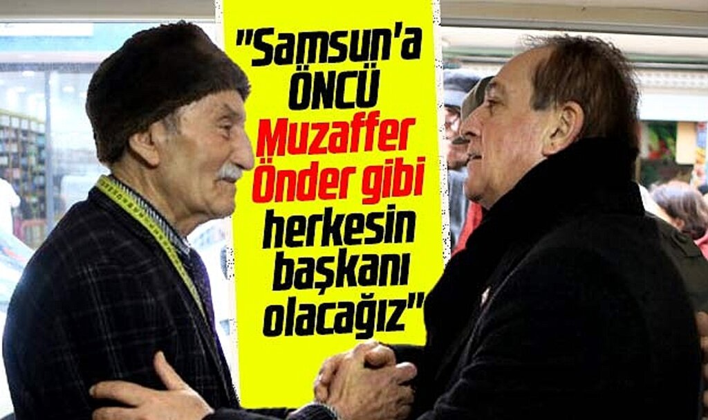 CHP Samsun Büyükşehir adayı Öncü açıkladı! Önder gibi herkesin başkanı olacağız