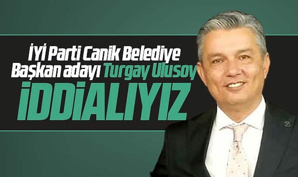 İYİ Parti Canik Belediye Başkan adayı Turgay Ulusoy iddialı olduklarını açıkladı