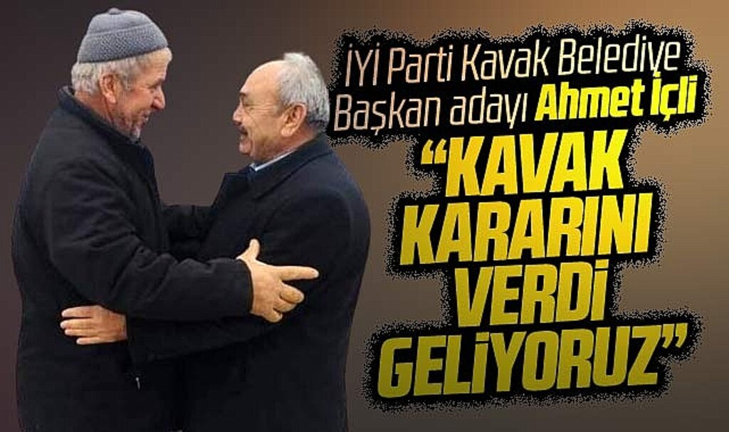 İYİ Parti Kavak Belediye Başkan adayı Ahmet İçli: Kavak kararını verdi