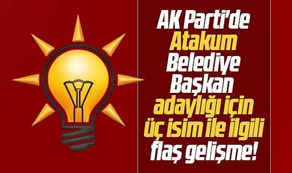 Samsun AK Parti'de Atakum için üç isim son elemeye kaldı! Atakum adayı kim olacak?
