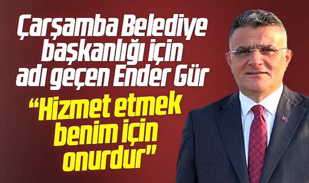 Samsun AK Parti'de Çarşamba Belediyesi için Ender Gür'ün ismi geçiyor