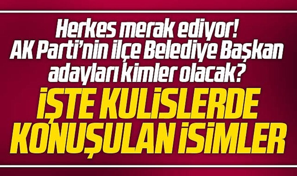 Samsun'da AK Parti'nin İlçe Belediye Başkan adayları kimler olacak? İşte kulislerde ki isimler
