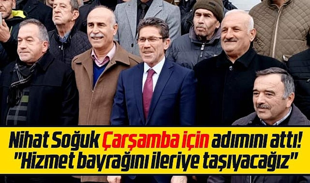 Samsun'da Nihat Soğuk, Çarşamba Belediye Başkan aday adaylığını açıkladı
