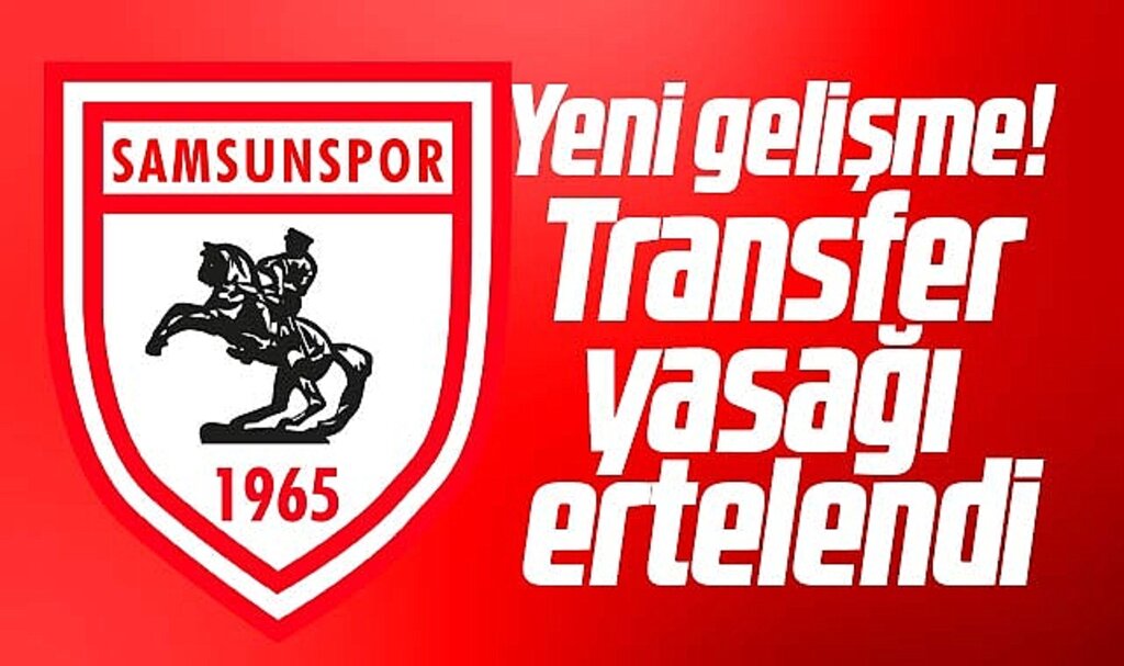 Samsunspor'a CAS'ın verdiği iki dönemlik transfer yasağı ertelendi
