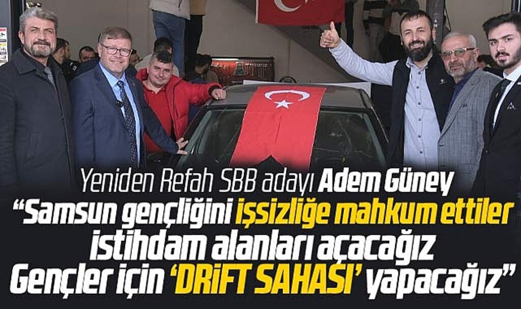 Samsun Büyükşehir adayı Adem Güney gençler için iş ve drift sahası açacağını açıkladı