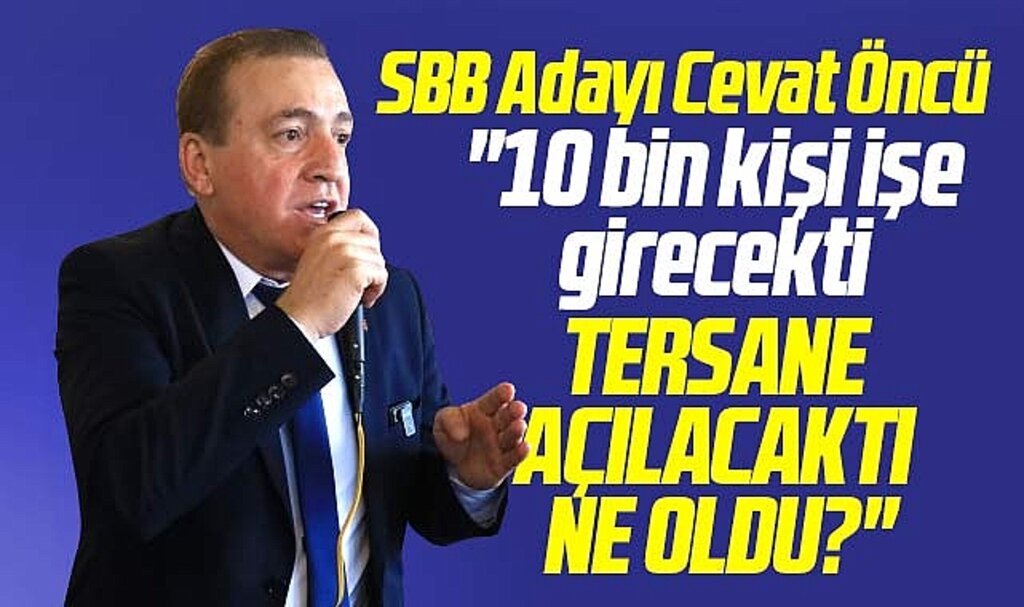 Samsun Büyükşehir adayı Cevat Öncü sordu! Tersane yapılacaktı ne oldu?