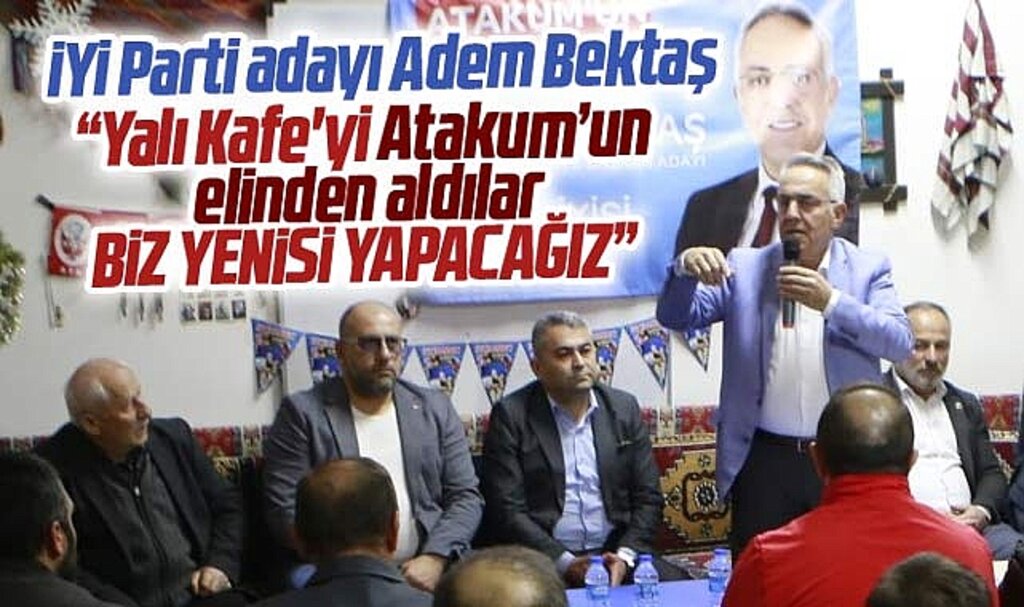 Samsun'da Atakum adayı Adem Bektaş'tan Yalı Kafe açıklaması! Yenisini yapacağız