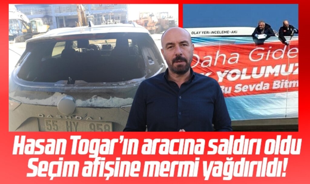 Samsun'da Hasan Togar'ın aracına saldırı, seçim afişine ise mermi yağdırıldı