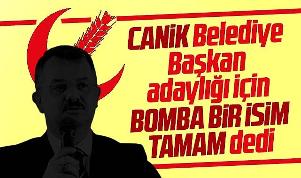Samsun'da Yeniden Refah Canik Belediyesi için bomba bir ismi aday gösteriyor