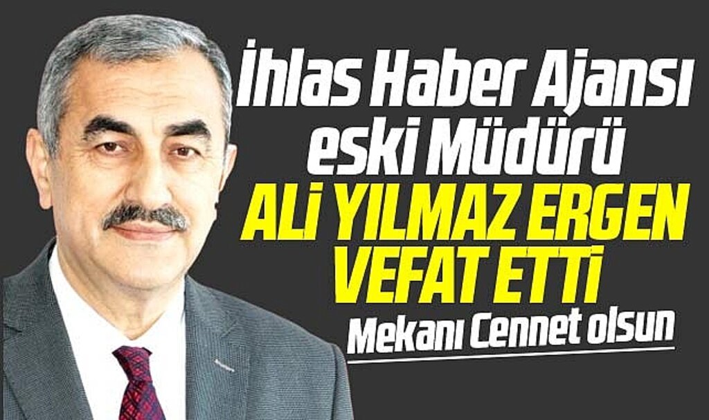 Samsun eski İhlas Haber Ajansı Müdürü Ali Yılmaz Ergen yaşımını yitirdi