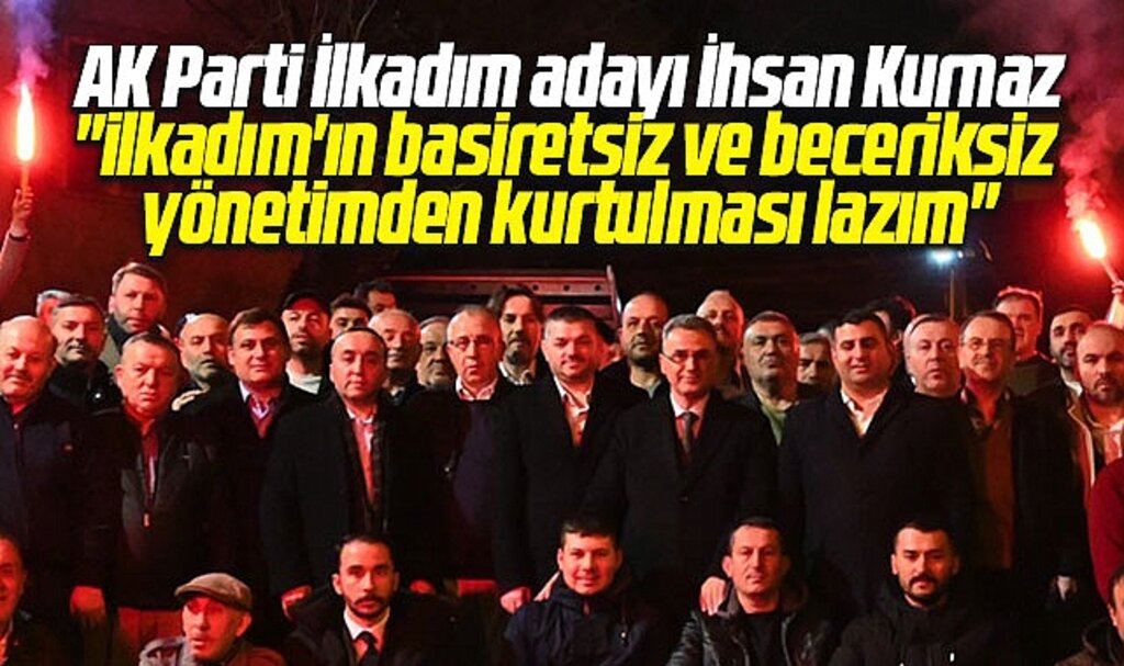 AK Parti İlkadım adayı İhsan Kurnaz: İlkadım'ın beceriksiz yönetimden kurtulması lazım