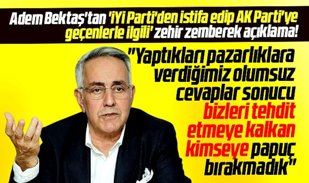 İYİ Parti Atakum adayı Adem Bektaş'tan istifa edip AK Parti'ye geçenlere zehir zemberek açıklama 
