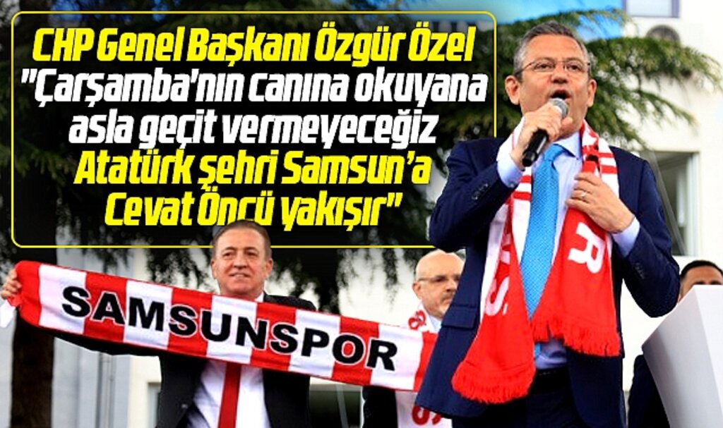 Özgür Özel Samsun'da Büyükşehir Başkanlığı için Cevat Öncü'ye destek istedi