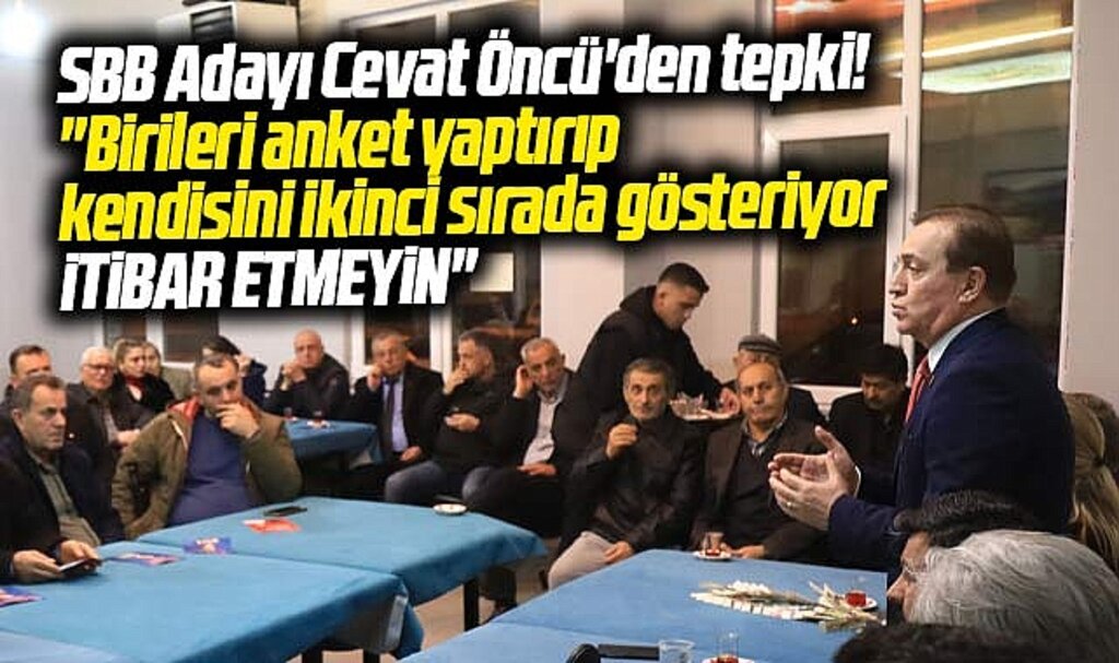 Samsun Büyükşehir adayı Cevat Öncü'den anket tepkisi! İtibar etmeyin