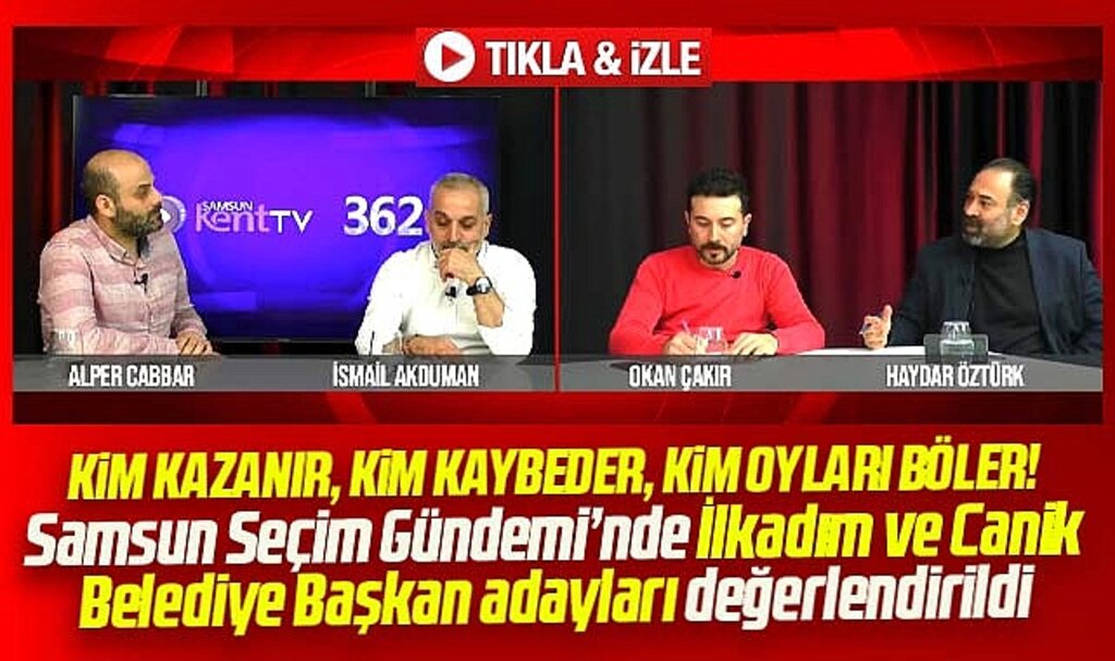 Samsun'da İlkadım ve Canik'te seçimi kim kazanır! Samsun Seçim Gündemi'nde değerlendirildi