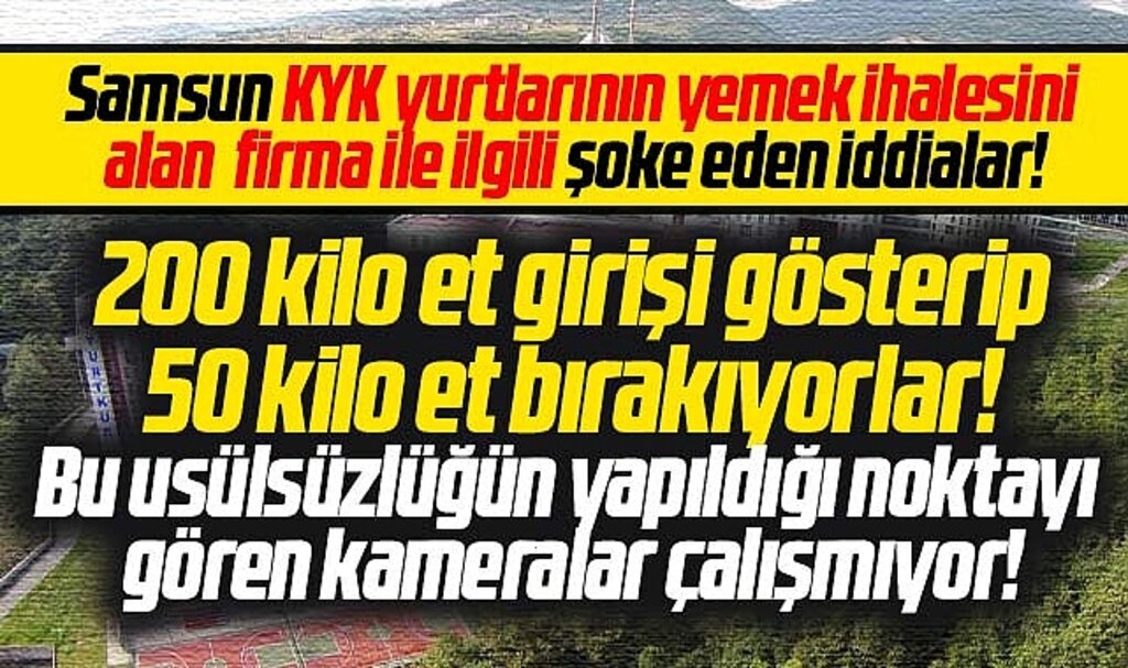 Samsun'da KYK yurtlarının yemek ihalesini alan firma ile ilgili şoke eden iddialar!