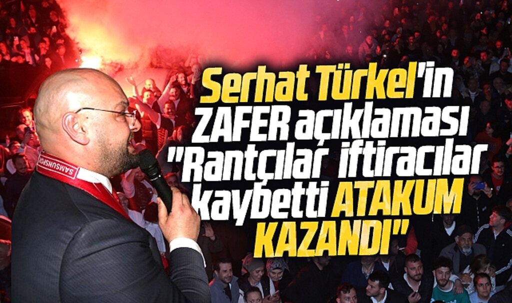 Samsun Atakum'da seçimi kazanan Serhat Türkel zafer konuşması yaptı! İftiracılar kaybetti
