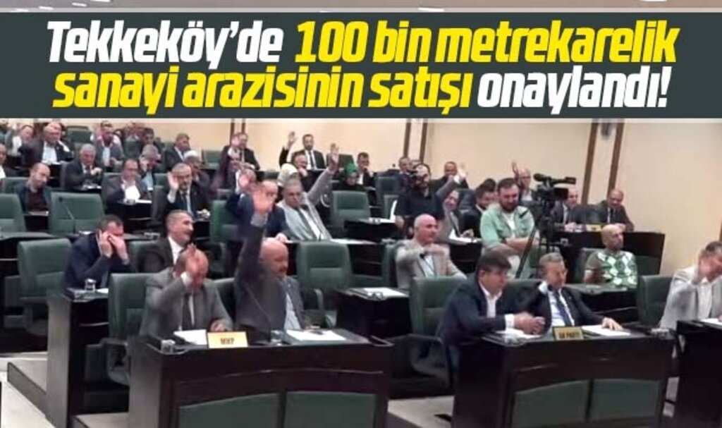Samsun Bülyükşehir Meclisi Tekkeköy'deki arazinin satışını oy çokluğu ile kabul etti