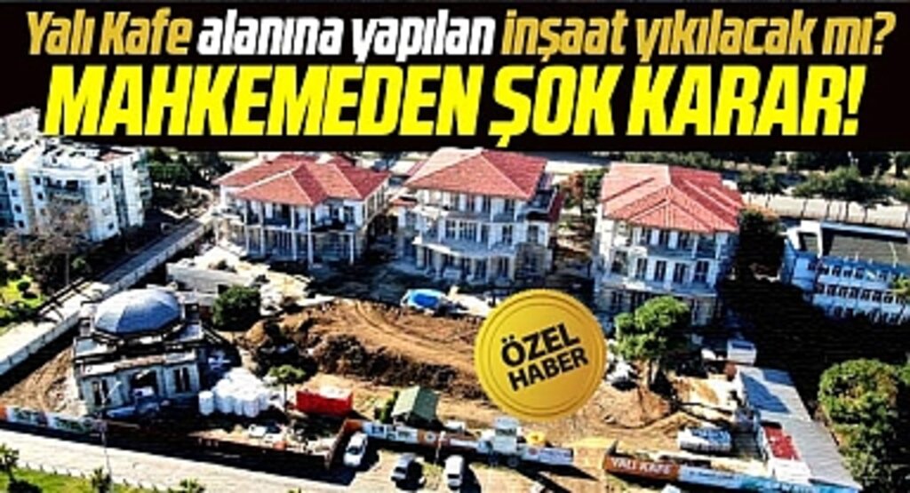 Samsun'da Yalı Kafe alanına yapılan inşaat yıkılacak mı? Mahkemeden yeni karar!