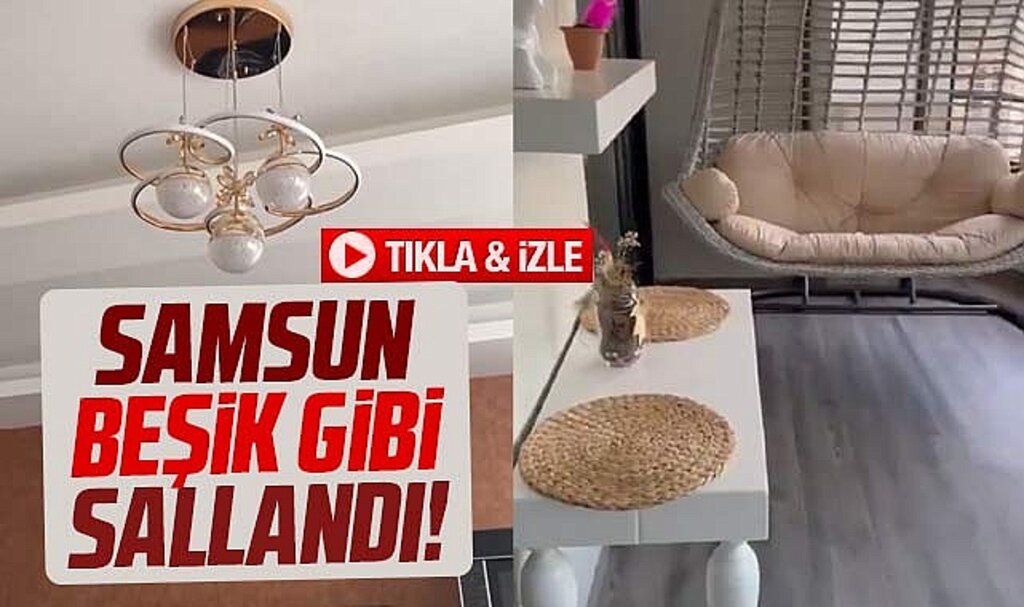 Samsun'u sallayan deprem sırasında evlerden çekilen görüntüler ortaya çıktı