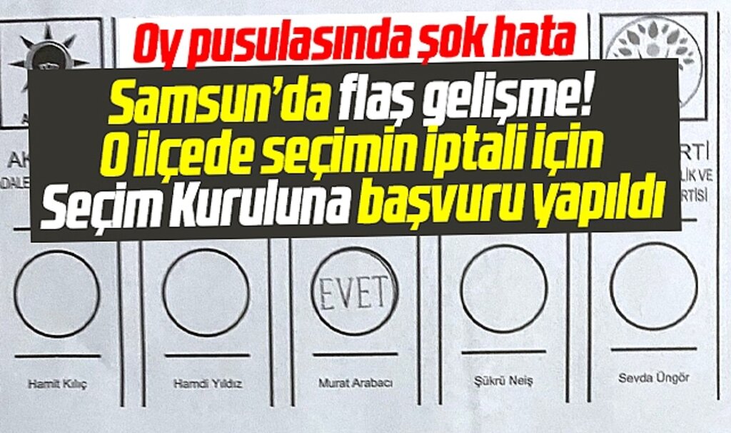 Samsun'un Bafra ilçesinde oy pusulasında inanılmaz hata! Seçimin iptali istendi