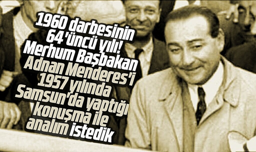 Adnan Menderes'in 1957 yılında Samsun'da yaptığı mitingde yaptığı konuşma