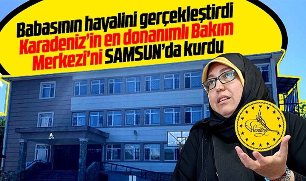 Samsun Avyacık'ta Hanedan Bakım Merkezi doğa içinde ev konforu ile dikkati çekiyor