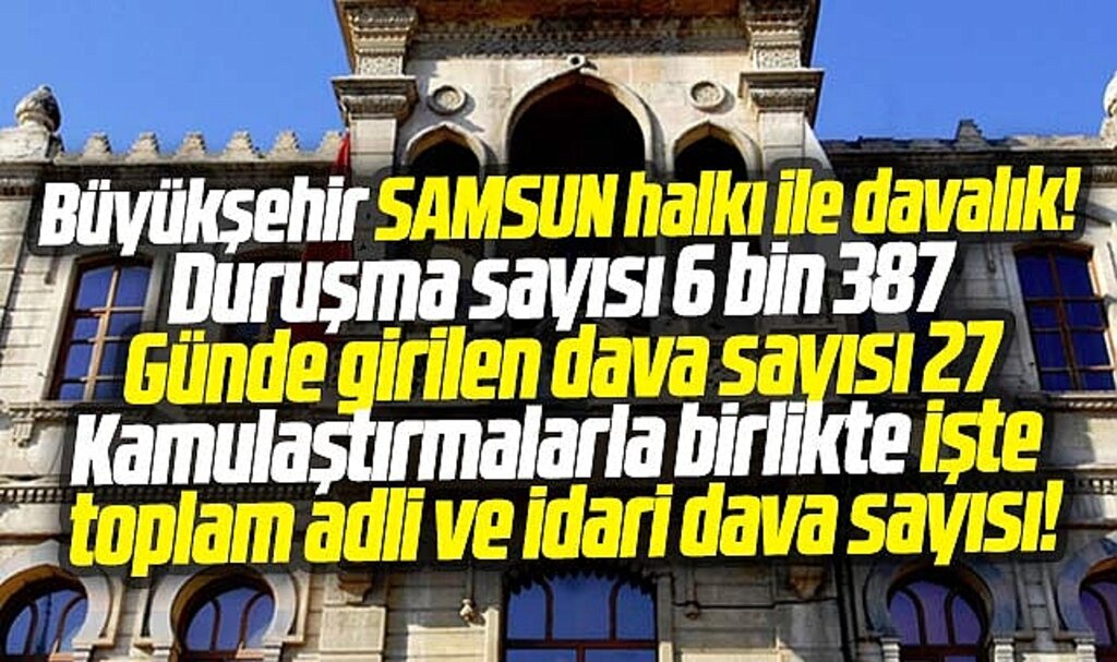 Samsun Büyükşehir Samsun ile davalık! İşte açılan adli ve idari dava sayısı