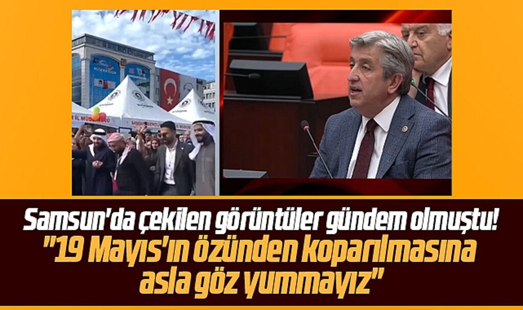 Samsun'da Arapların gündem olan 19 Mayıs dansına milletvekili Çan'dan tepki geldi