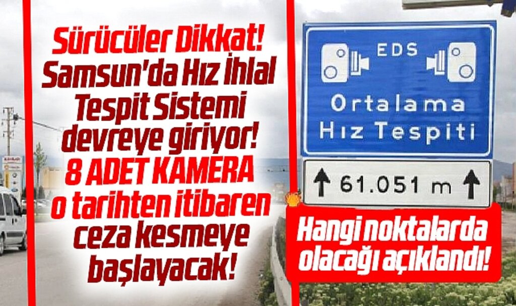 Samsun'da Hız İhlal Tespit Sistemi devreye giriyor! Kameraların bulunacağı noktalar açıklandı