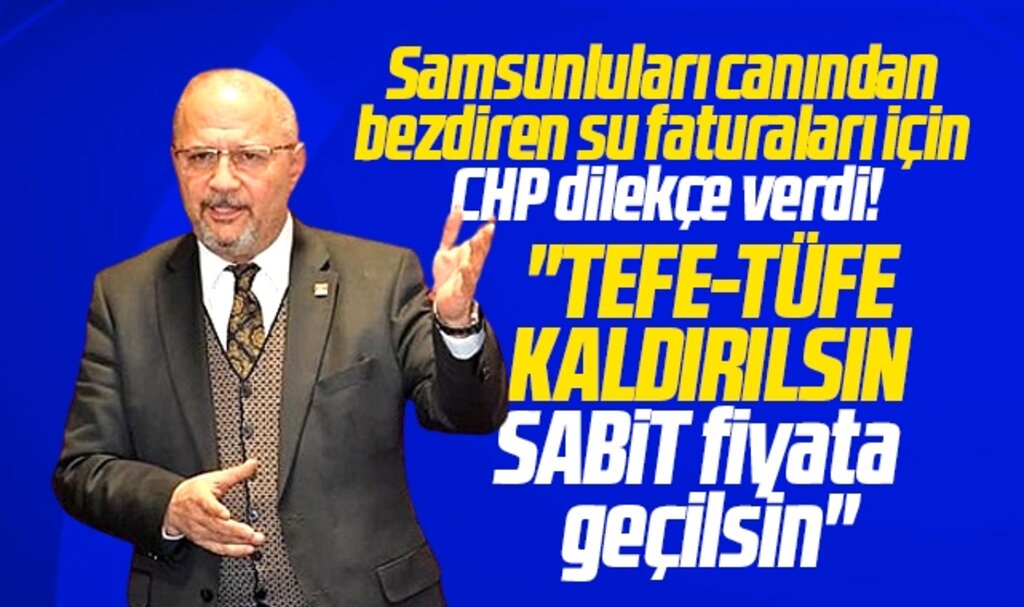 Samsunluları canından bezdiren su faturaları için CHP, TÜFE kaldırılsın dilekçesi verdi