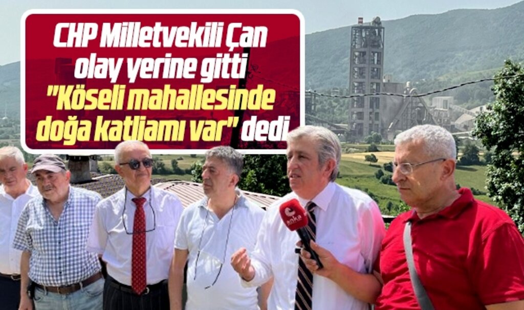CHP Samsun Milletvekili Çan, Kavak Köseli mahallesinde doğa katliamına tepki gösterdi