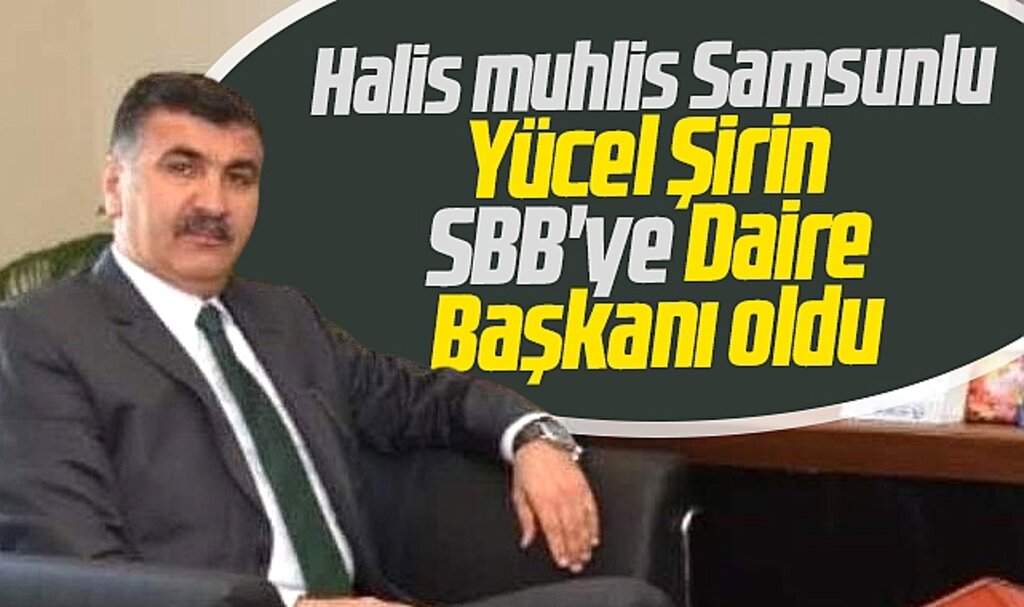Samsun Büyükşehir'de Yücel Şirin Daire Başkanı kadrosuna atandı