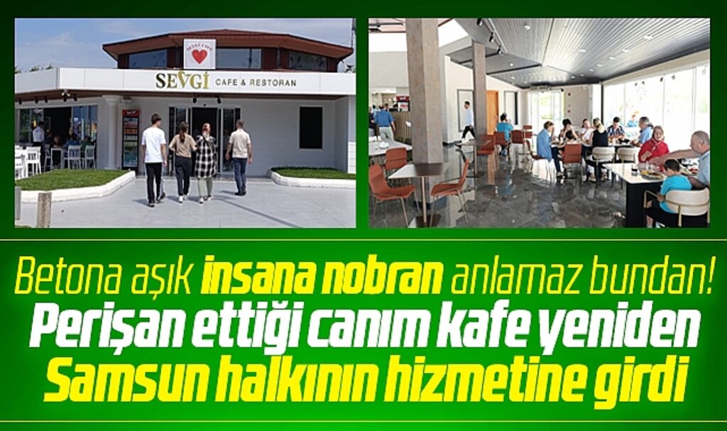 Samsun'da Sevgi Kafe ve Amisos Kafe yeniden Samsunluların hizmetine girdi