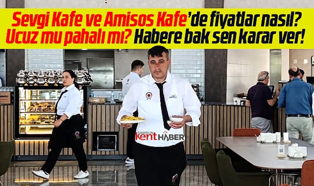 Samsun'da yeniden hizmete giren Sevgi Kafe ve Amisos Kafe'de işte yemek ve pide fiyatları