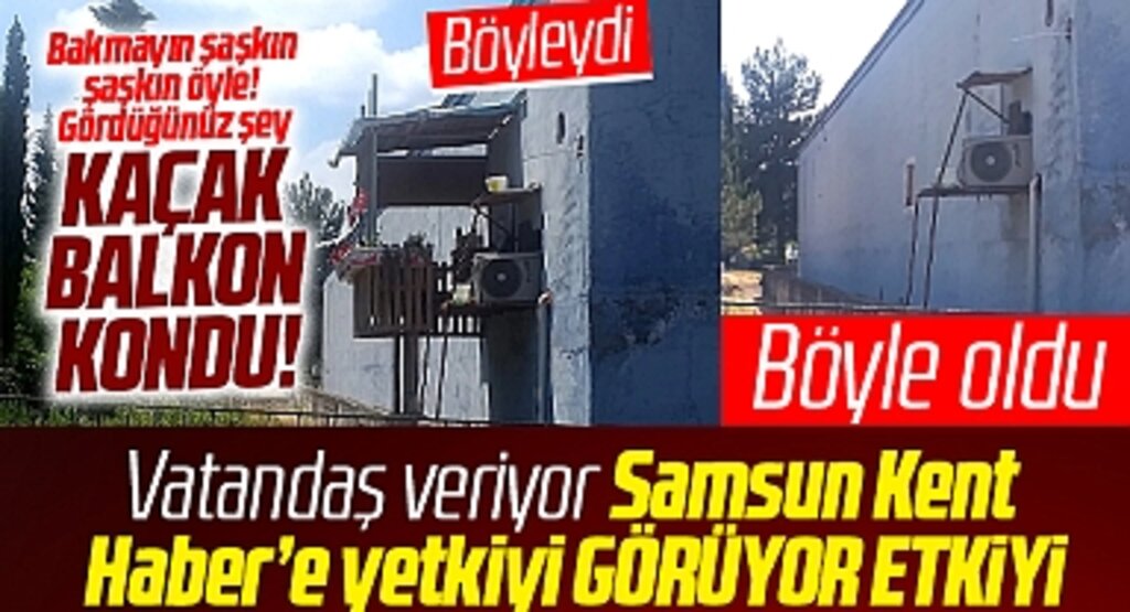 Samsun Gıda Borsasında kaçak balkon haber sonrası bulunduğu yerden kaldırıldı
