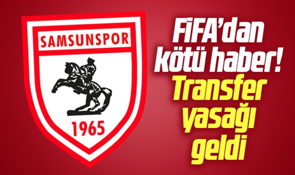 Samsunspor'a FİFA'dan kötü haber! Transfer yasağı geldi