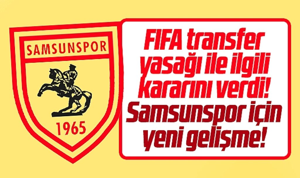 Samsunspor'da transfer yasağı ile ilgili son dakika gelişmesi! FIFA yasağı kaldırdı