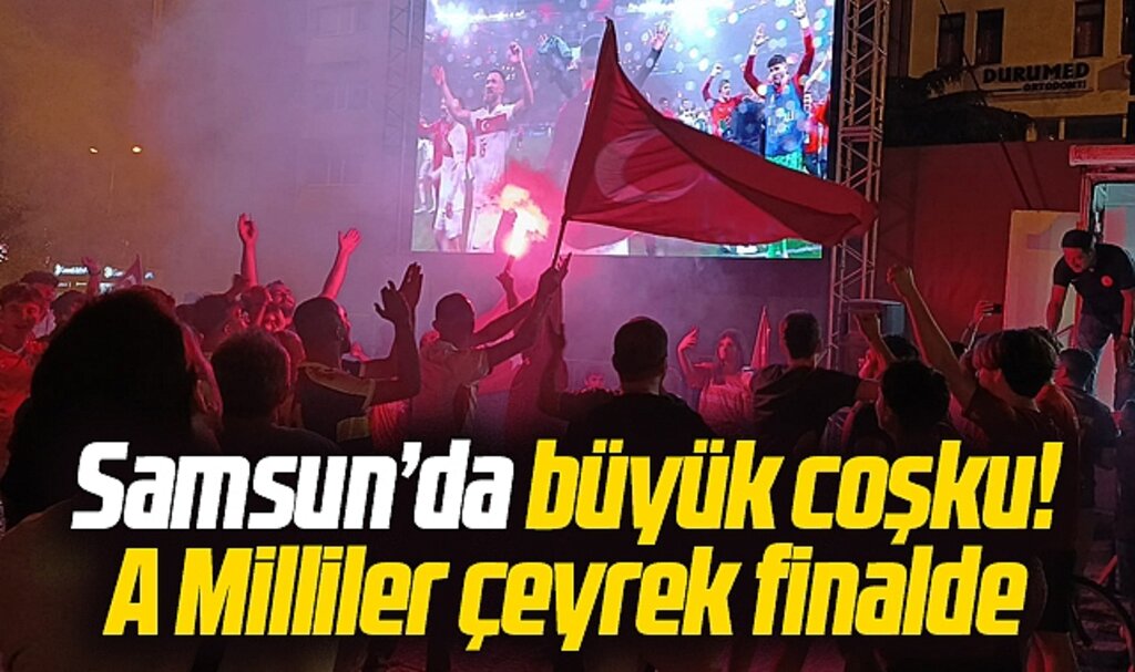 Samsun Cumhuriyet Meydanında Türkiye'nin Avusturya'yı 2-1 yenmesi coşkuyla kutlandı