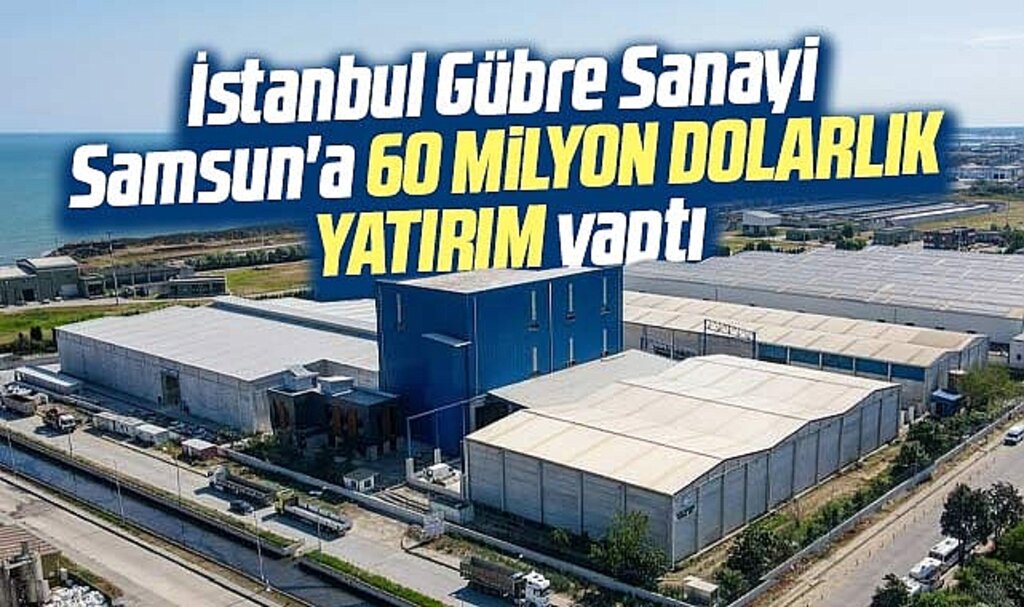Samsun'da İGSAŞ 60 milyon dolarlık yeni yatırımını hizmete aldı