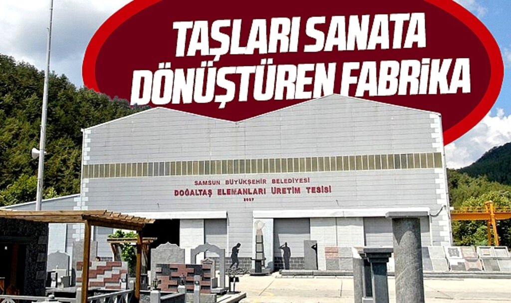 Samsun'da taşları sanata dönüştüren fabrika